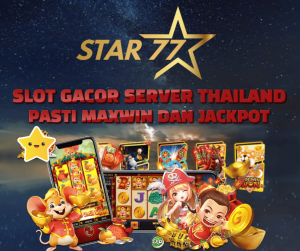 Star77 Slot Gacor Server Thailand