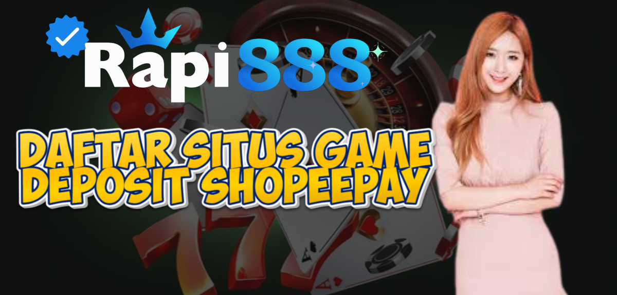 Daftar Situs Game Deposit Shopeepay