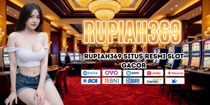 Rupiah369 Situs Resmi Slot Gacor