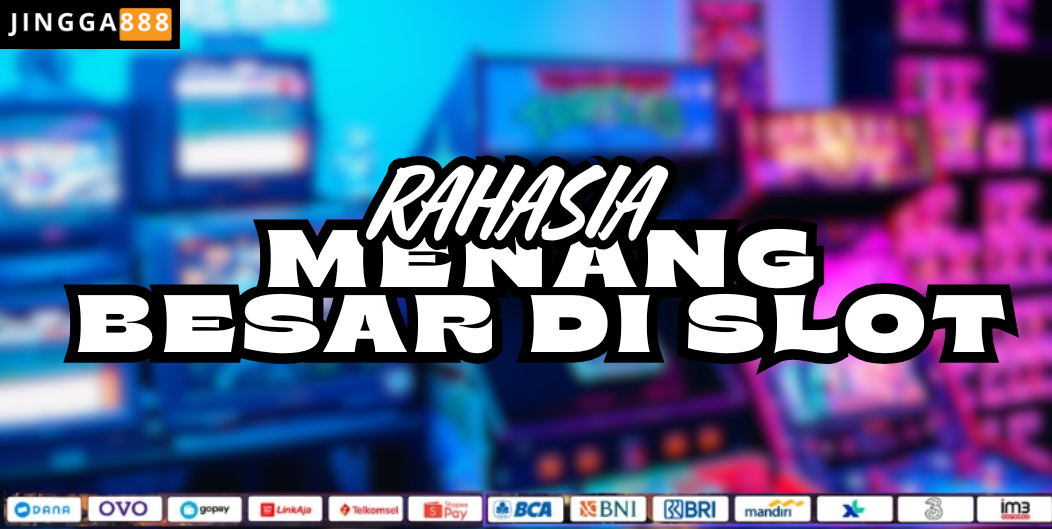 RAHASIA MENANG BESAR DI SLOT JINGGA888