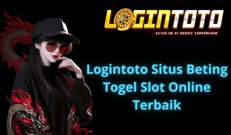 Logintoto Situs Beting Togel Slot Online Terbaik