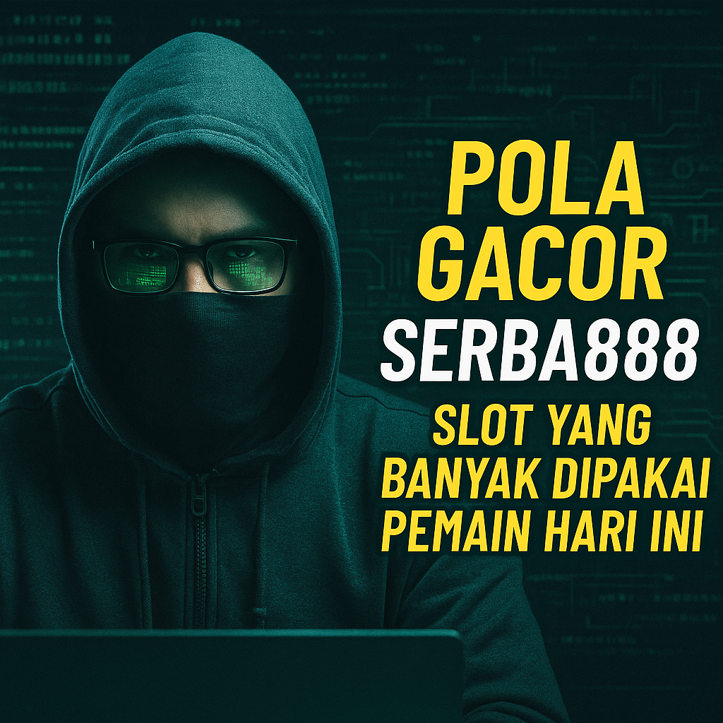 Pola Gacor Serba888 Slot yang Banyak Dipakai Pemain Hari Ini